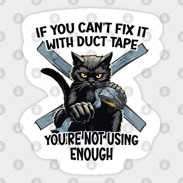 If You Can't Fix It With Duct Tape, You're Not Using Enough Sticker by Graphic Duster